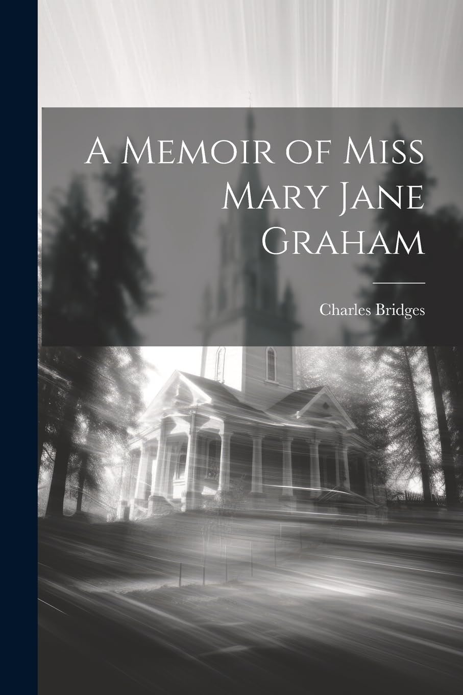 Charles BridgesA Memoir of Miss Mary Jane Graham