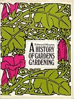 A History Of Gardens And Gardening 0460038087 Book Cover