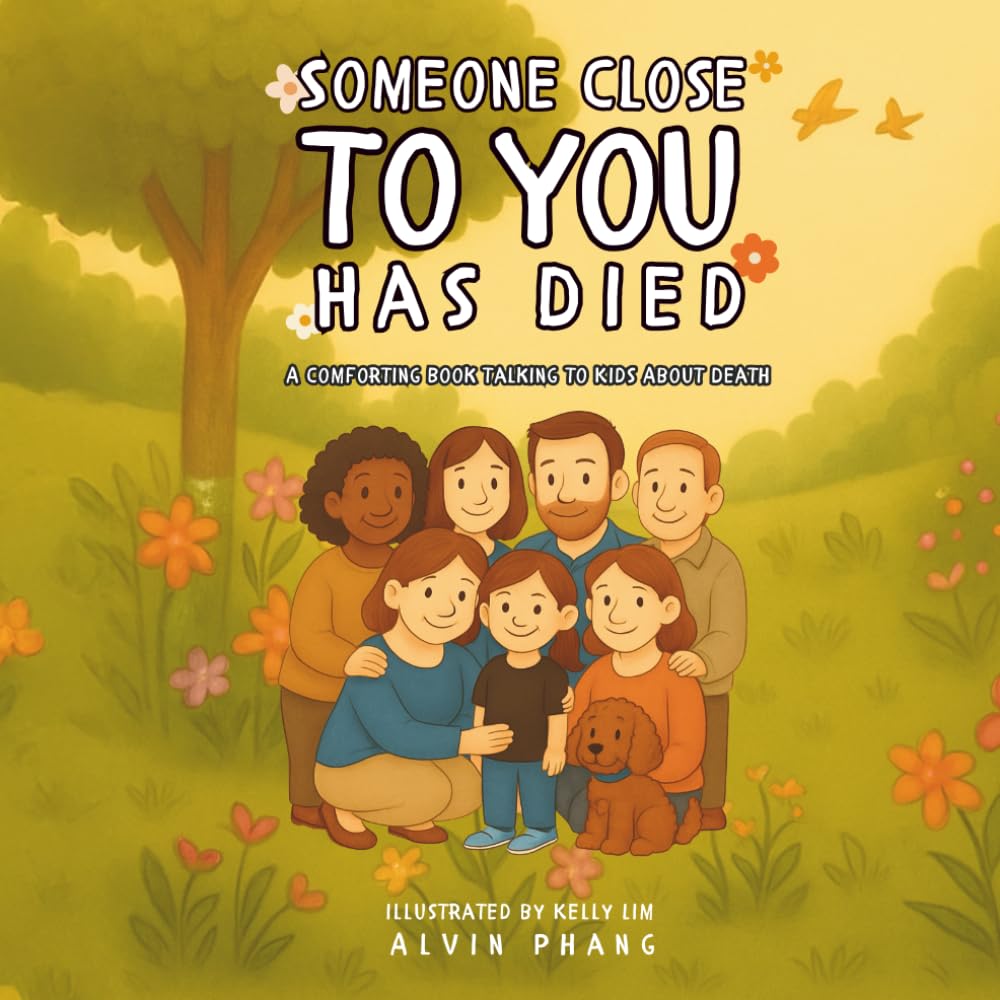 Someone Close To You Has Died: A Comforting Book Talking to Kids About Death