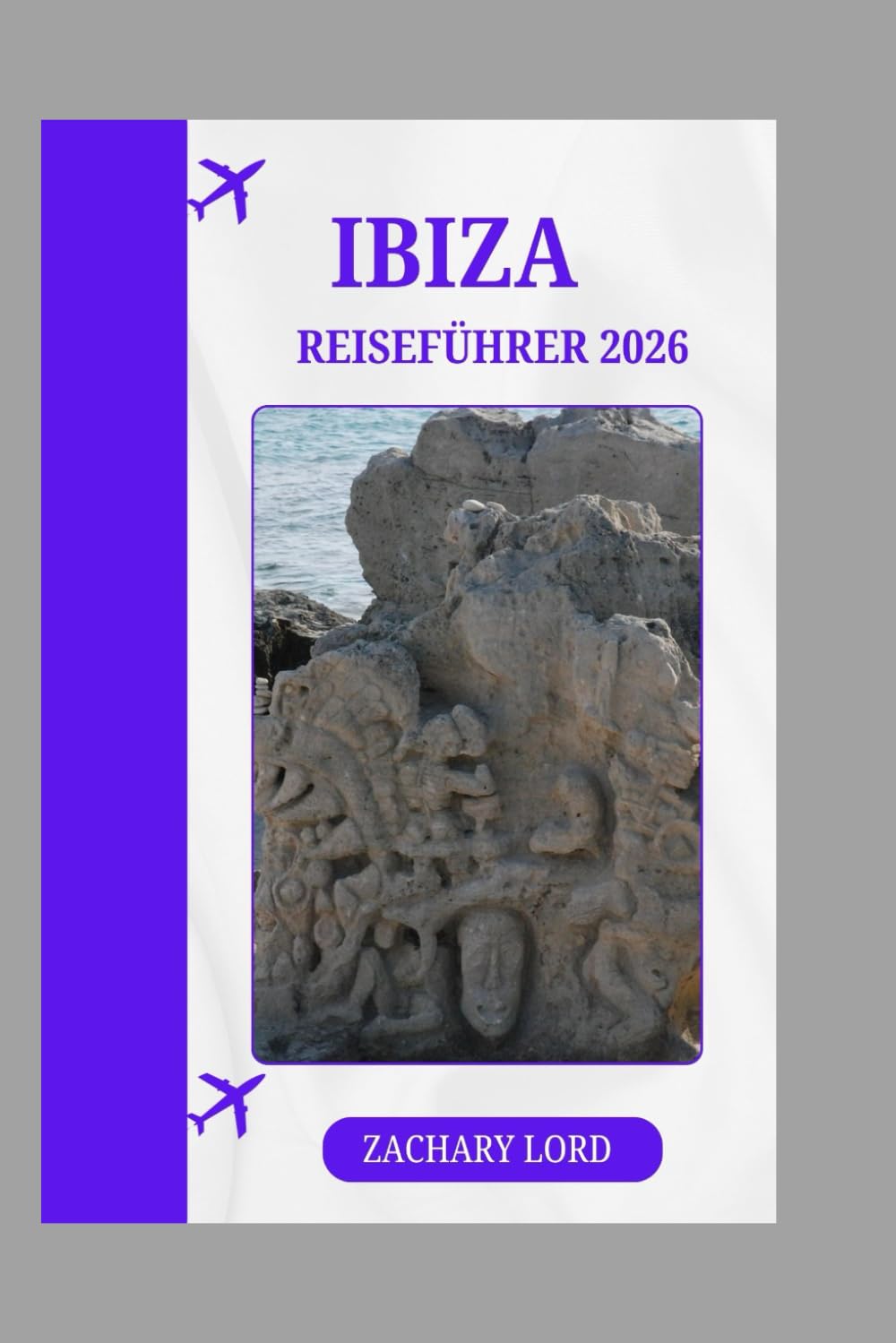 IBIZA REISEFÜHRER 2026: „Wie man Ibiza wie ein Einheimischer erlebt, Touristenfallen vermeidet und im Jahr 2026 cleverer reist“