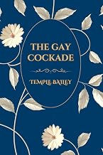 The Gay Cockade by Temple Bailey: Timeless Short Stories of Life and Love (Island Classics): Endearing Classic Stories of Life, Love, and Change