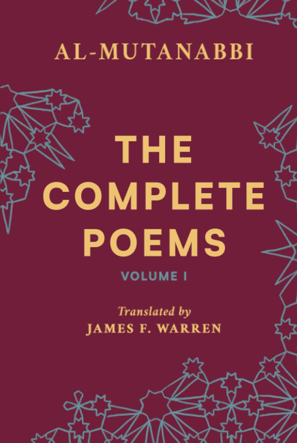 The Complete Poems of Al-Mutanabbi: Volume I
