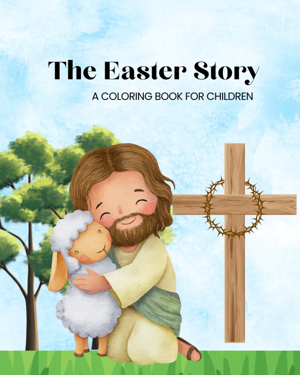 The True Story of Easter Coloring & Activity Book for Kids: A Christian Easter Activity Book for Ages 3–7