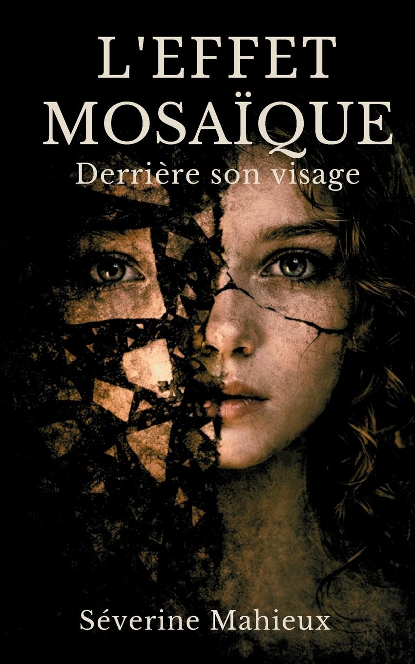 L'effet mosaïque: Derrière son visage: Thriller psychologique domestique Doute et vertige mental