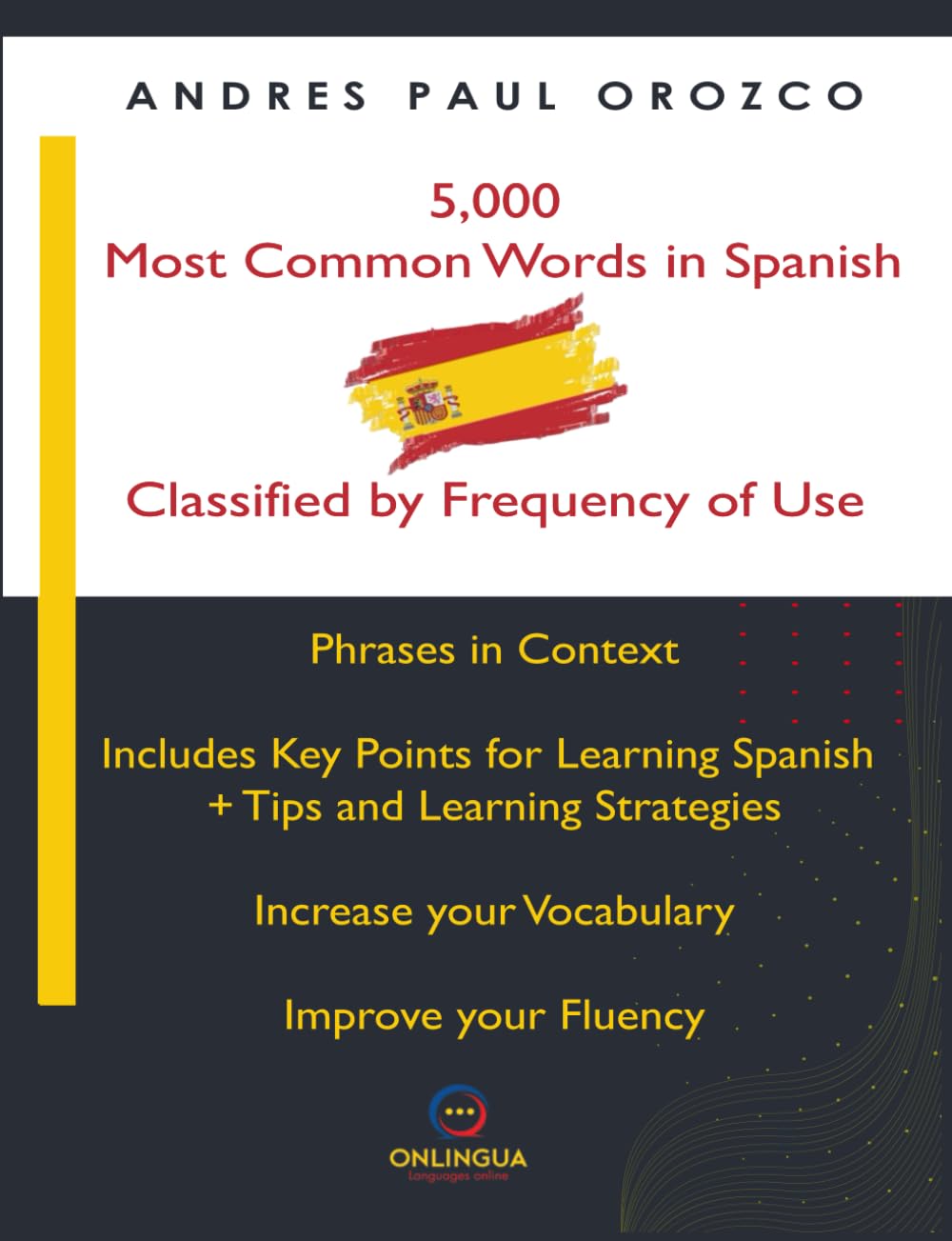 5,000 Most Common Words in Spanish: Classified by Frequency of Use. Phrases in Context (5000 words)