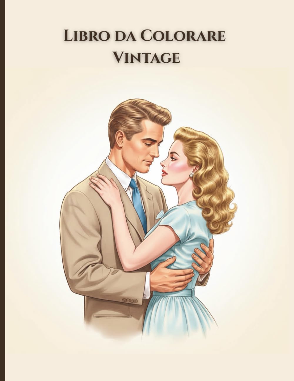 Libro da Colorare Vintage: Coppie eleganti, moda senza tempo e romantici momenti di metà secolo da colorare