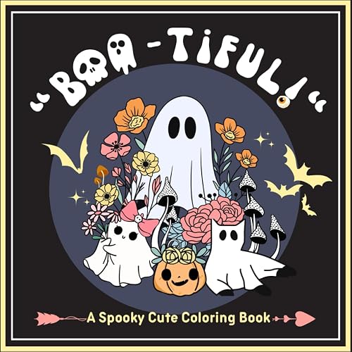 Boo-tiful! A Spooky Cute Coloring Book: Get Spooked and Tickled By These Incredibly Cute and Funny Ghosts, Perfect for all Colorists! (Cute &amp; Fun)