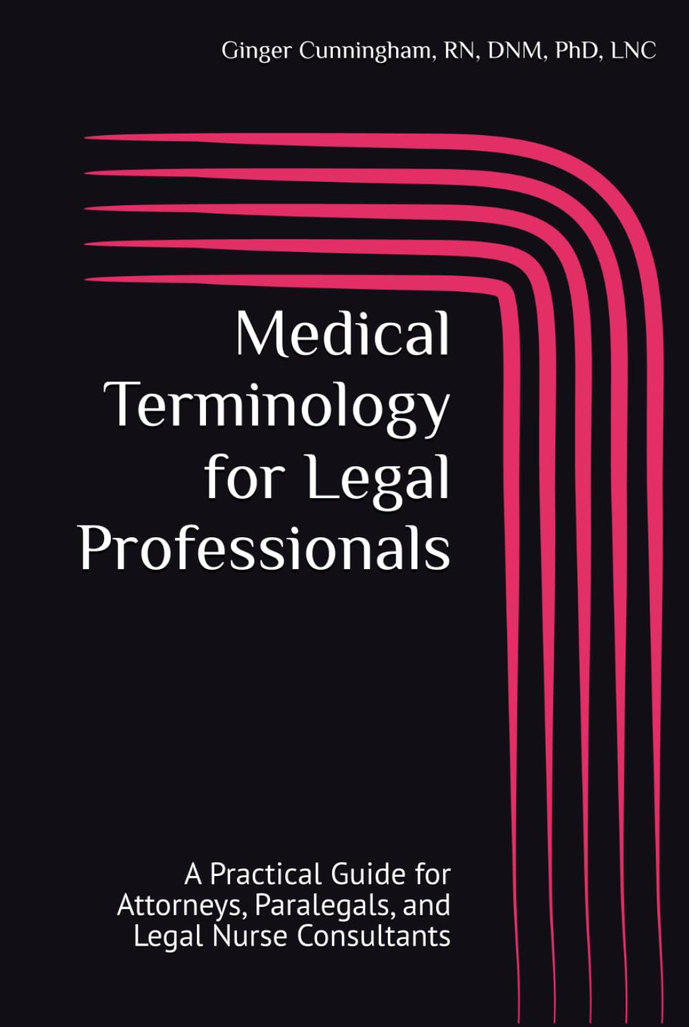 Medical Terminology for Legal Professionals: A Practical Guide for Attorneys, Paralegals, and Legal Nurse Consultants