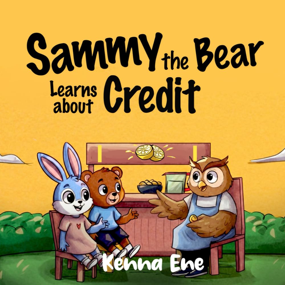 Sammy the Bear Learns About Credit (Smarter Money For Kids)