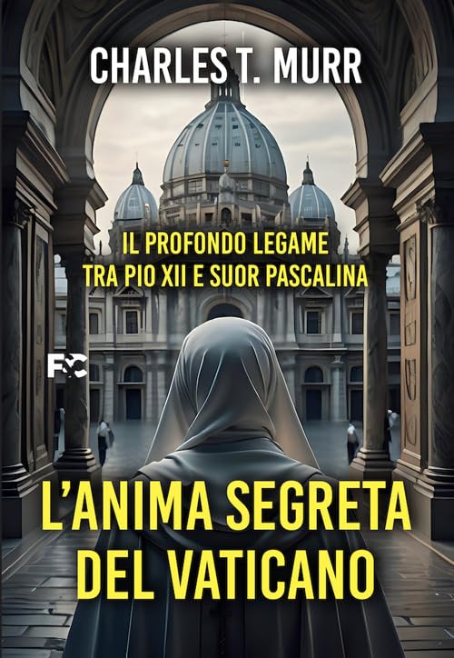 L'anima segreta del Vaticano. Il profondo legame tra Pio XII e suor Pascalin