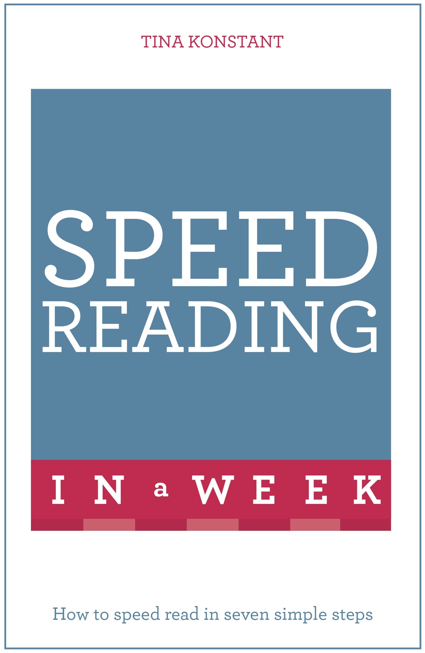 Speed Reading In A Week: How To Speed Read In Seven Simple Steps (Teach Yourself)