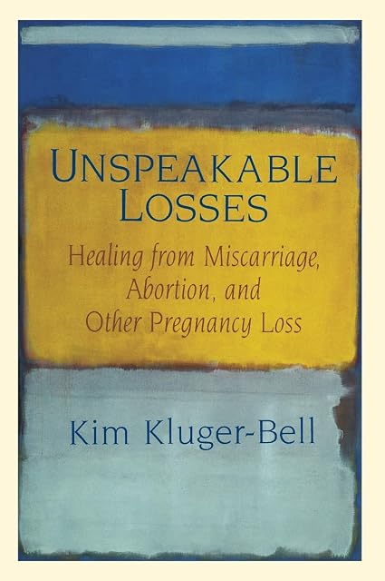 Portada de Unspeakable Losses: Healing From Miscarriage, Abortion, And Other Pregnancy Loss