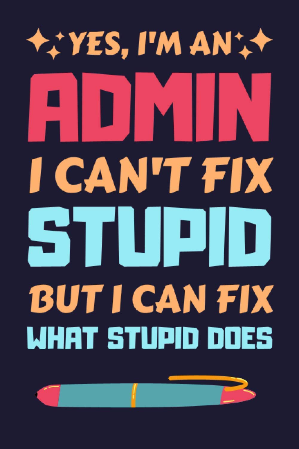 Admin Gifts: Blank Lined Notebook Journal Diary Paper, a Funny and Appreciation Gift for Admin to Write in (Volume 7)