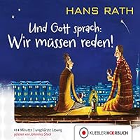 Und Gott sprach - Wir müssen reden! Hörbuch
