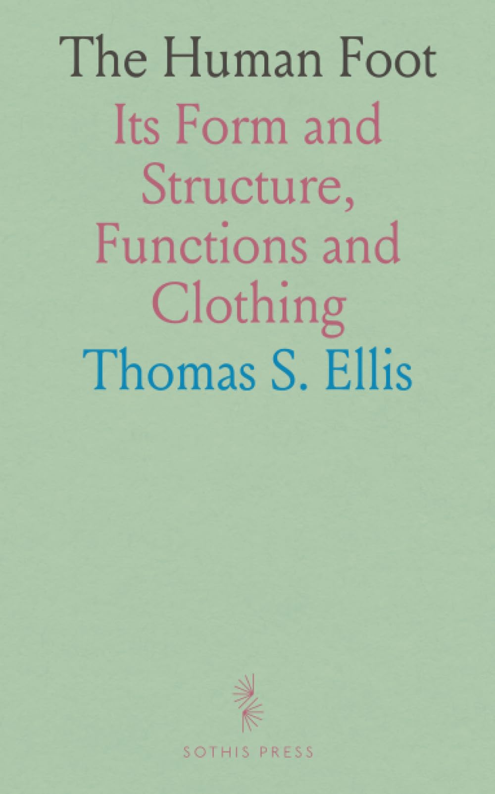 The Human Foot: Its Form and Structure, Functions and Clothing