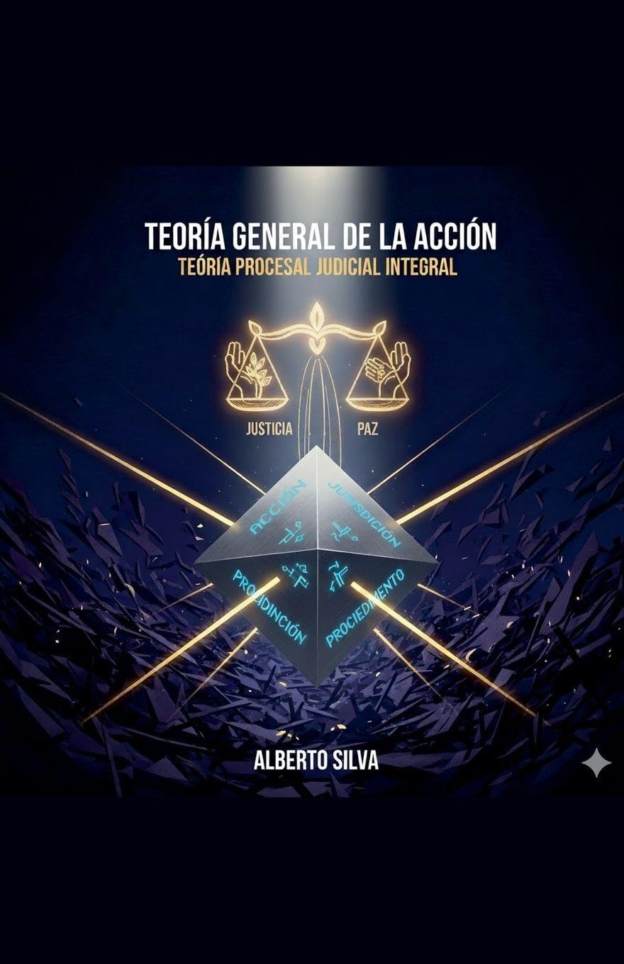 TEORÍA GENERAL DE LA ACCIÓN. Teoría Procesal Judicial Integral