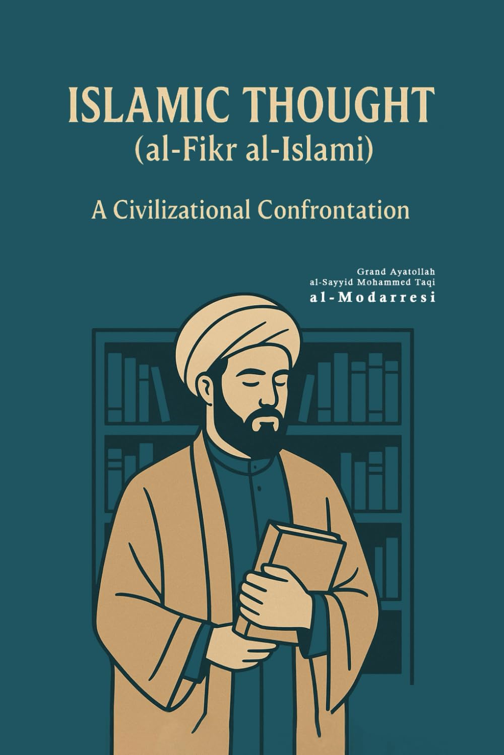 Islamic Thought (al-Fikr al-Islami): A Civilizational Confrontation      Paperback – April 17, 2025