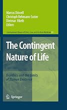 The Contingent Nature of Life: Bioethics and the Limits of Human Existence (International Library of Ethics, Law, and the New Medicine Book 39)