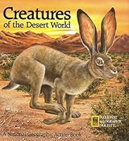 Creatures of the Desert World A National Geographic Action Book (A Pop-Up Book) B000J5I1VG Book Cover
