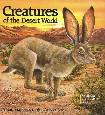 Creatures of the Desert World A National Geographic Action Book (A Pop-Up Book)