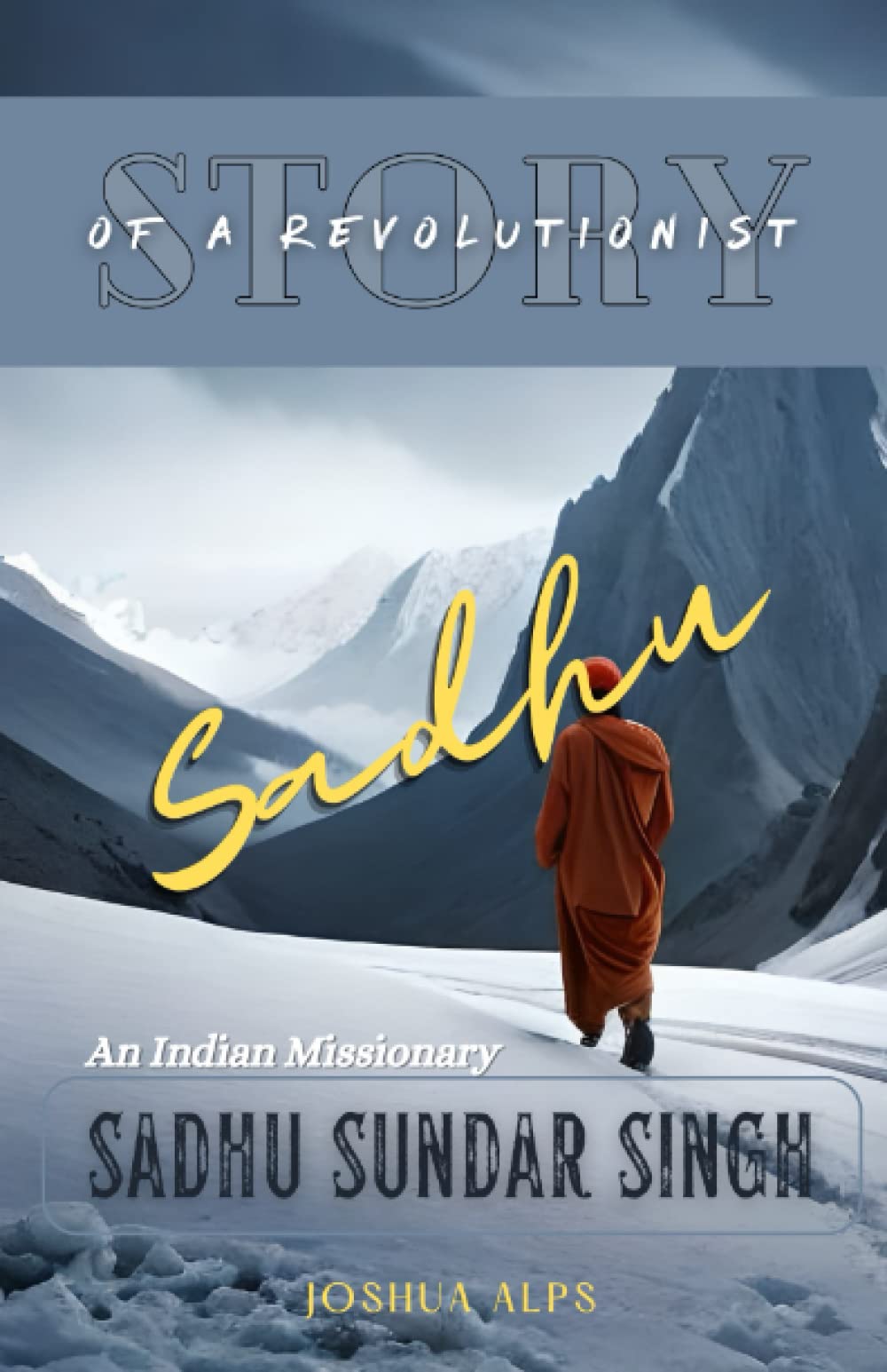 Sadhu Sundar Singh: A saint who was never seen again