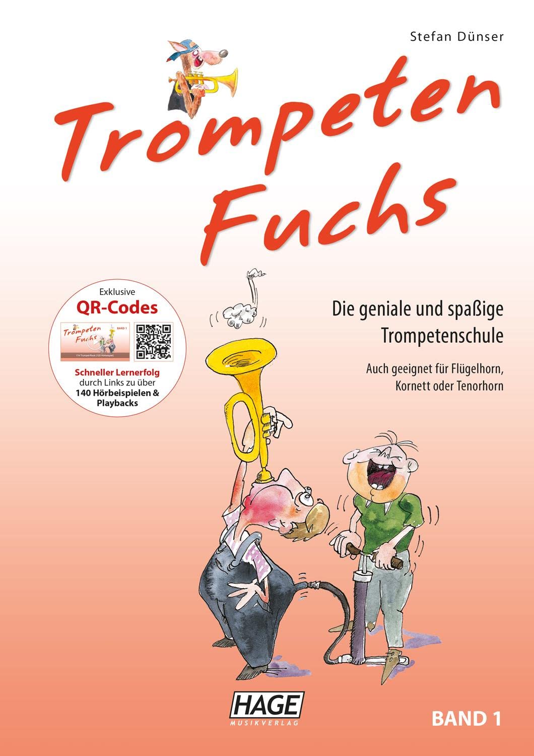 Trompeten Fuchs Band 1: Die geniale und spaßige Trompetenschule: Die geniale und spaßige Trompetenschule. Auch geeignet für Flügelhorn, Kornett oder Tenorhorn