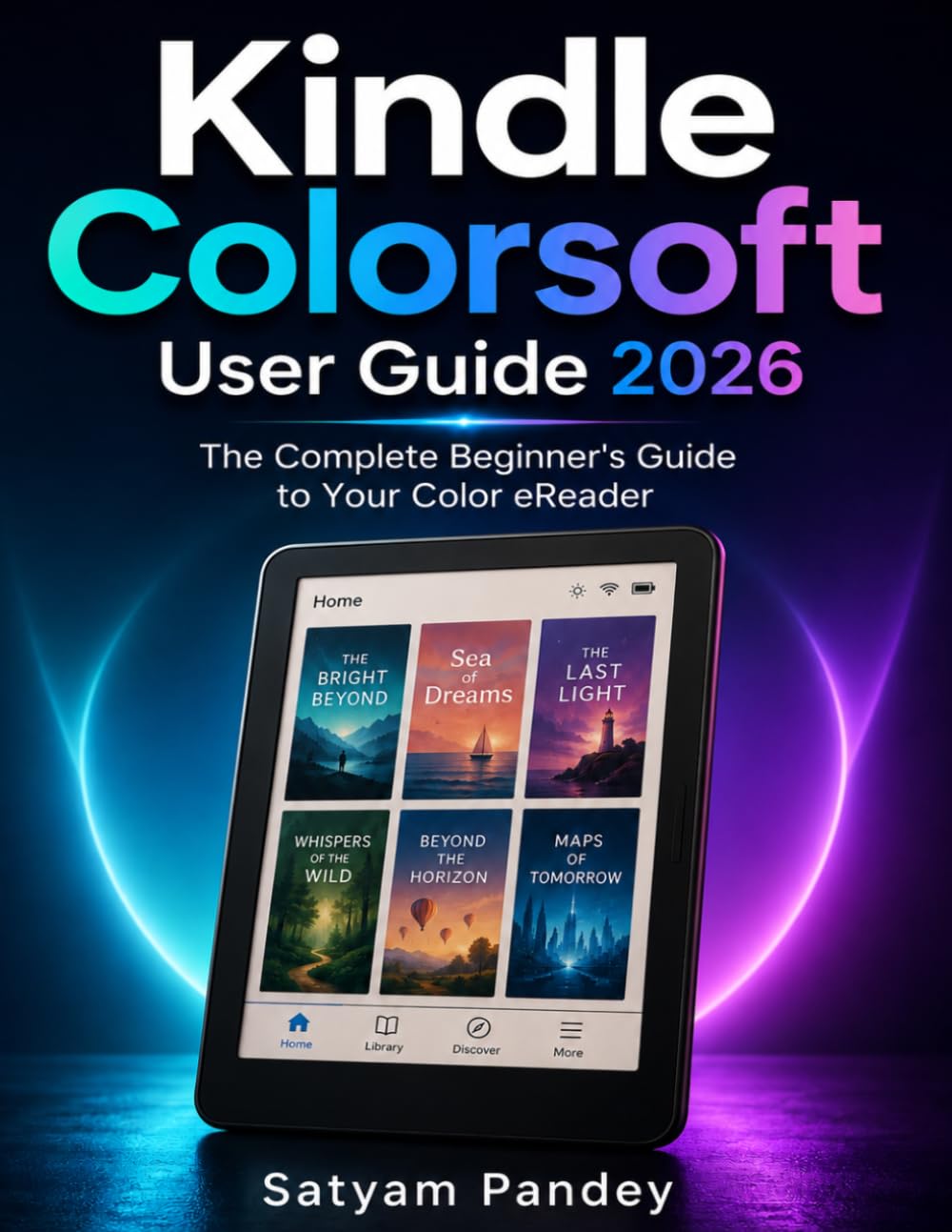 Kindle Colorsoft User Guide 2026: A Simple Step-by-Step Manual for Beginners and Seniors to Set Up, Read in Color, Manage Books, Use Audiobooks, and Troubleshoot Common Problems