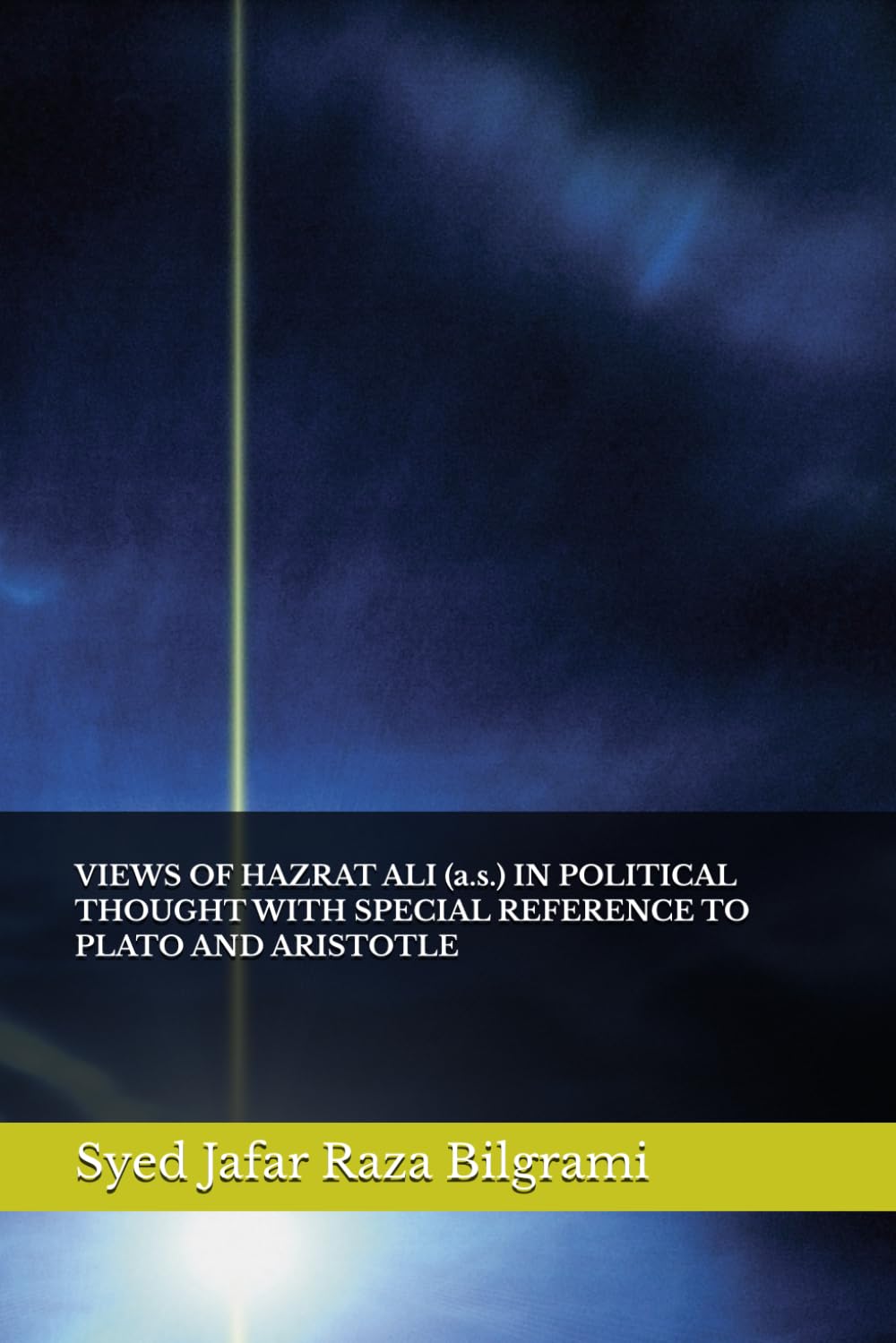 VIEWS OF HAZRAT ALI IN POLITICAL THOUGHT WITH SPECIAL REFERENCE TO PLATO AND ARISTOTLE