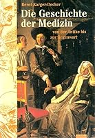 Die Geschichte der Medizin: Von der Antike bis zur Gegenwart 3491960290 Book Cover