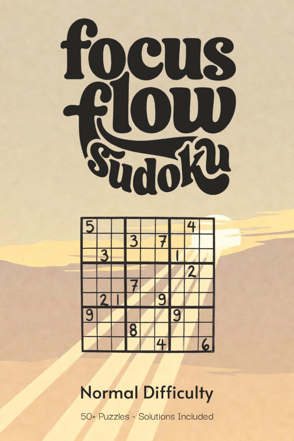 Focus Flow Sudoku Puzzle Book for Adults - Normal Difficulty: Quick Daily Sudoku Puzzles | Balanced Focus Flow & Concentration Training | 6x9 inches, 110 Pages | 50+ Puzzles | Solutions Included