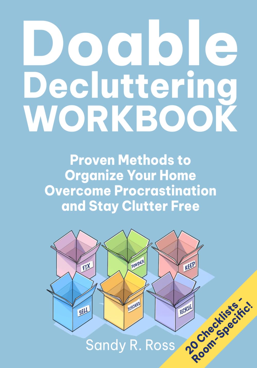 Doable Decluttering Workbook: Proven Methods to Organize Your Home, Overcome Procrastination and Stay Clutter Free