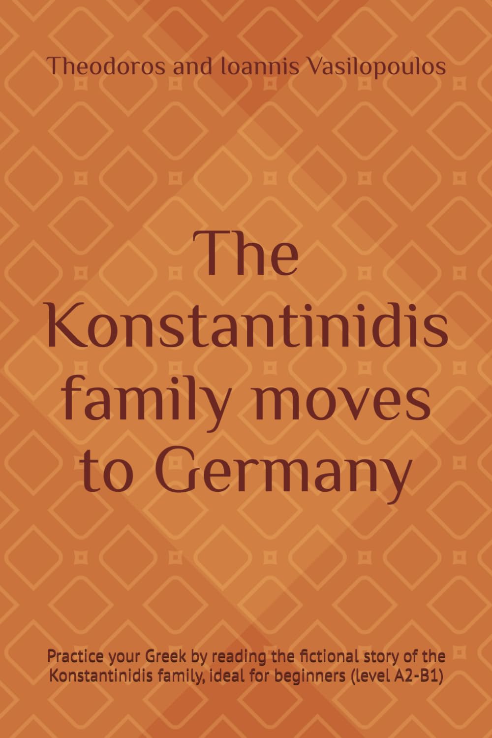 The Konstantinidis family moves to Germany: Practice your Greek by reading the fictional story of the Konstantinidis family, ideal for beginners (