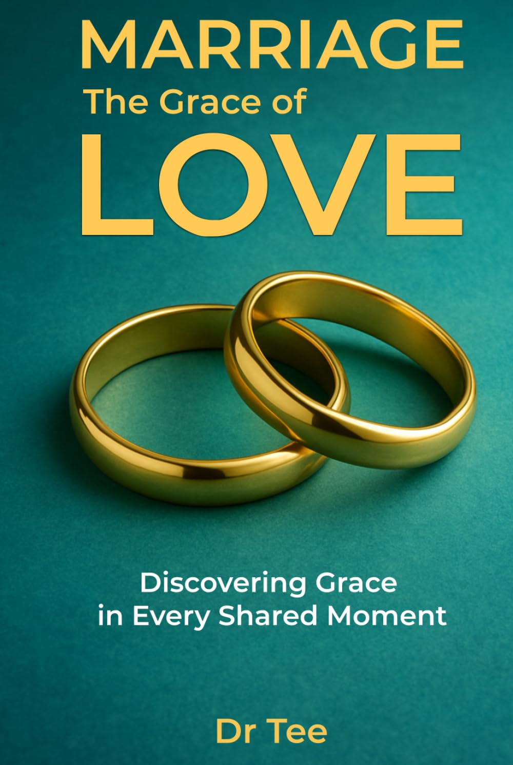 Marriage The Grace of Love: Discovering Grace in every shared moment