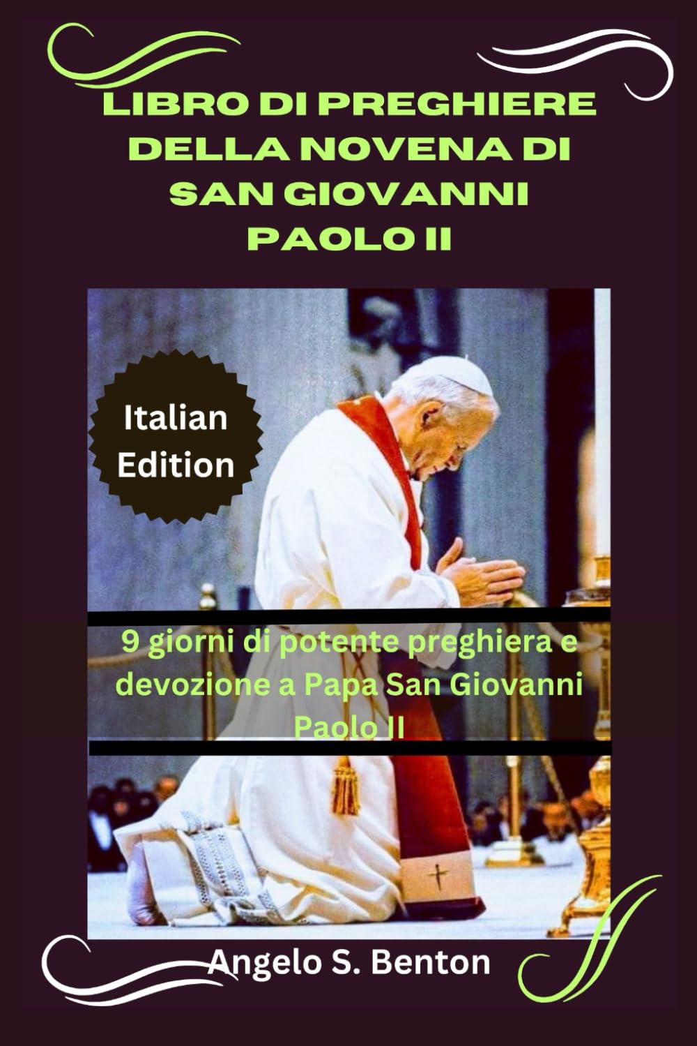 LIBRO DI PREGHIERE DELLA NOVENA DI SAN GIOVANNI PAOLO II: 9 giorni di potente preghiera e devozione a Papa San Giovanni Paolo II