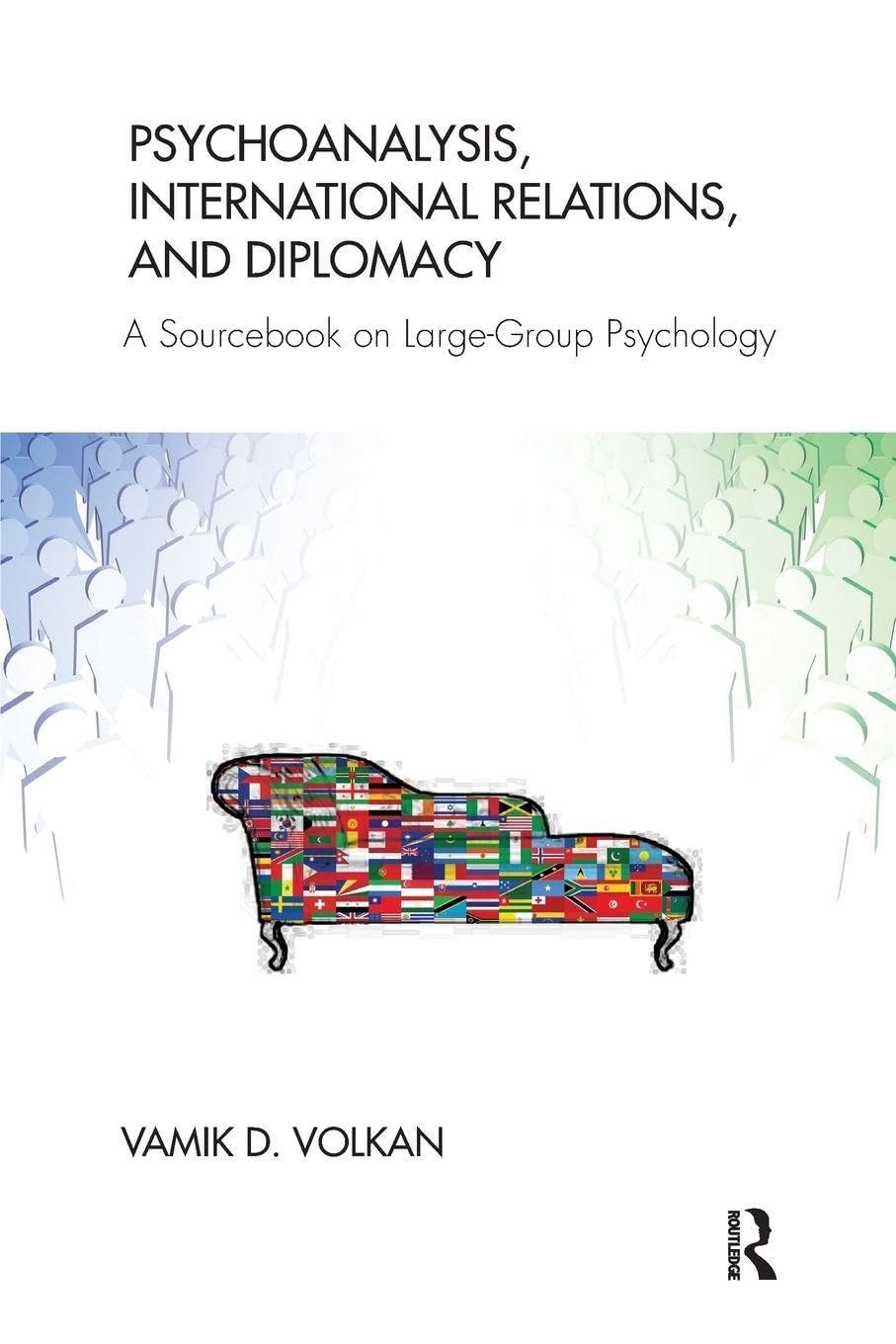 Psychoanalysis, International Relations, and Diplomacy: A Sourcebook on Large-Group Psychology      1st Edition