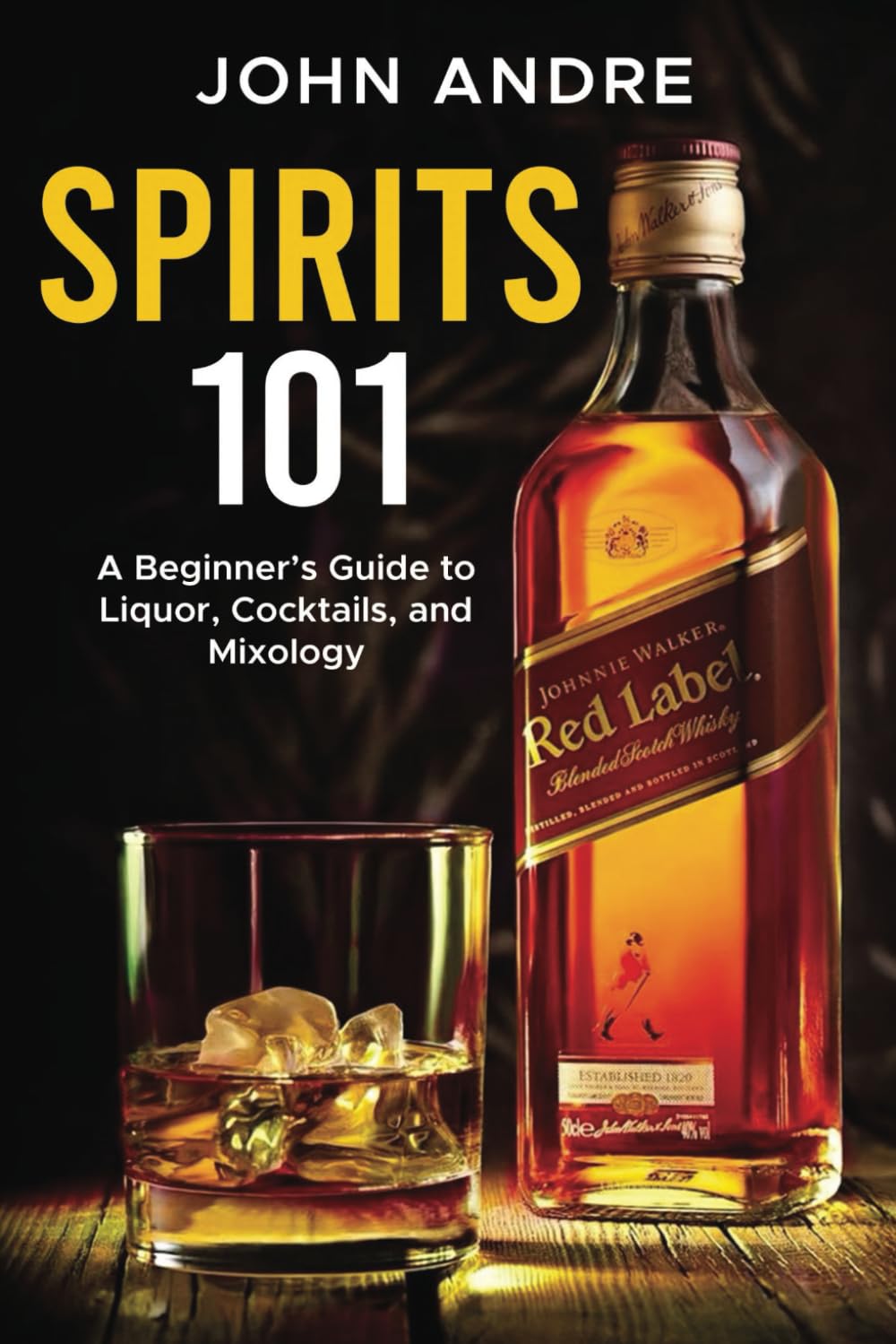 Spirits 101: A Beginner’s Guide to Liquor, Cocktails, and Mixology