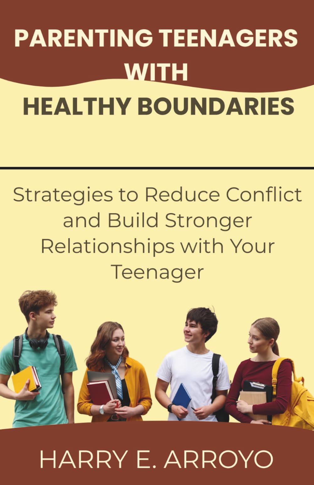 Parenting Teenagers with Healthy Boundaries: Strategies to Reduce Conflict and Build Stronger Relationships with Your Teenager