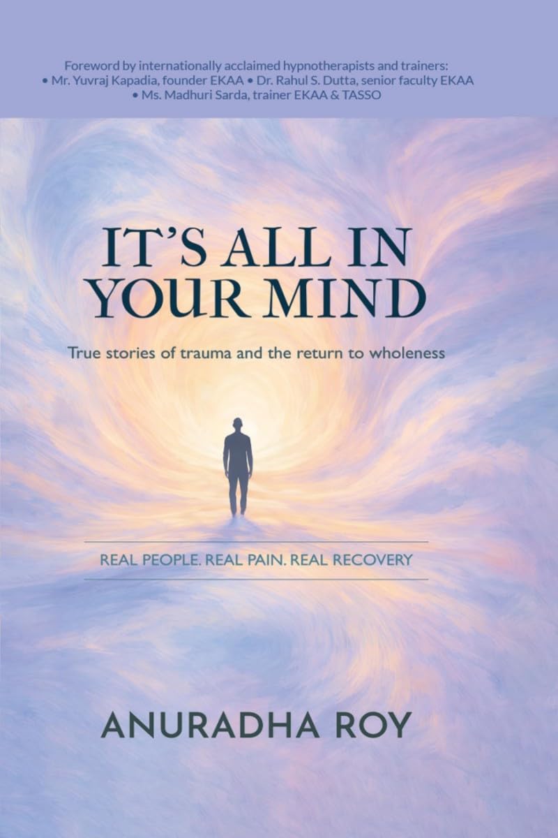 IT'S ALL IN YOUR MIND: True stories of trauma and the return to wholeness