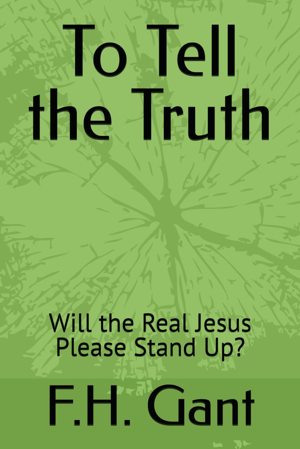 To Tell the Truth: Will the Real Jesus Please Stand Up?