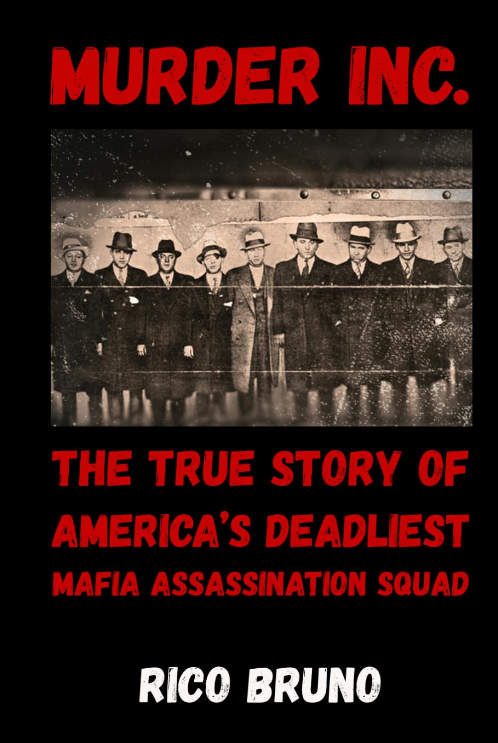 Murder Inc.: The True Story of America’s Deadliest Mafia Assassination Squad