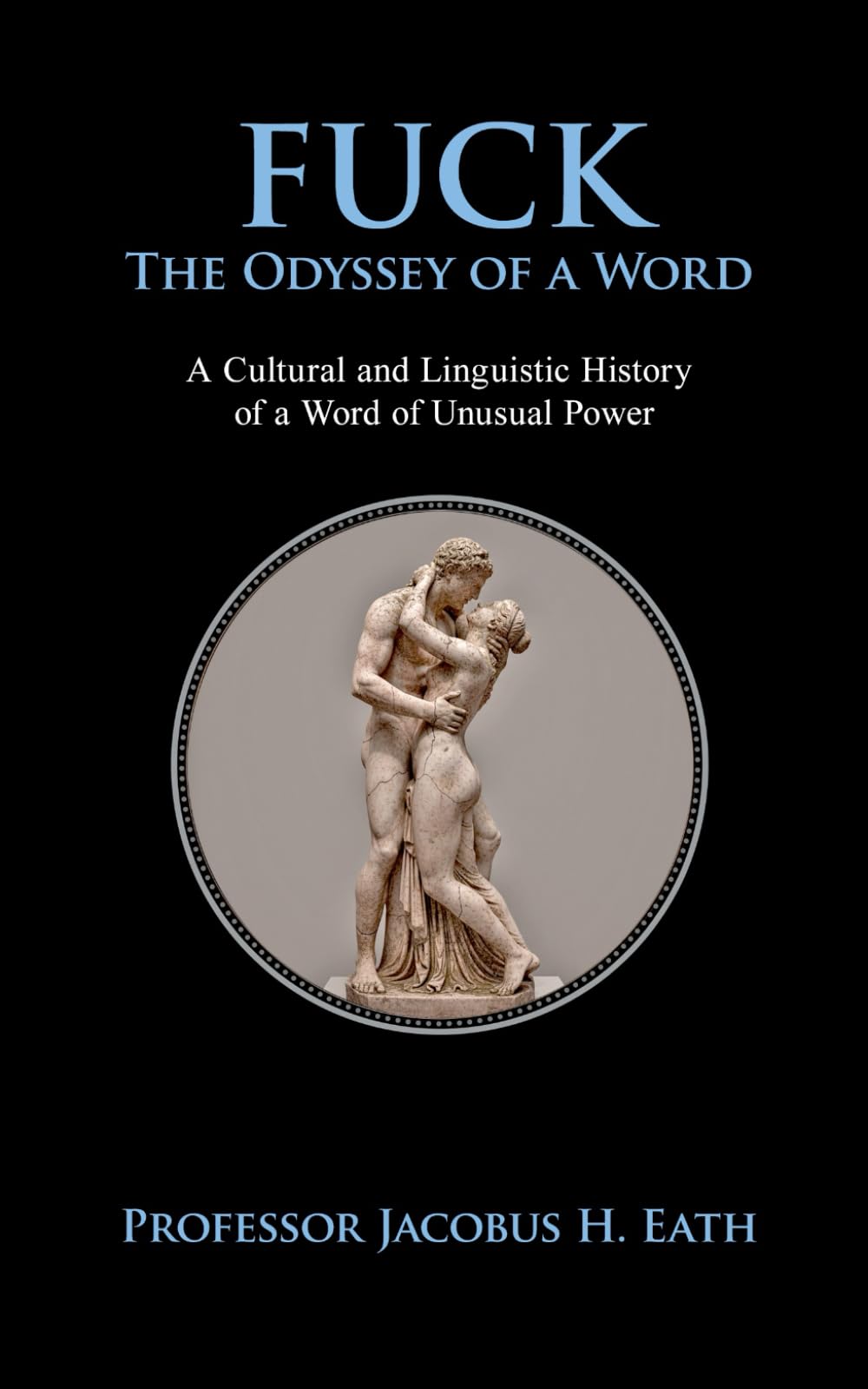 Fuck - The Odyssey of a Word: A Serious History of the English Language’s Most Versatile Utterance