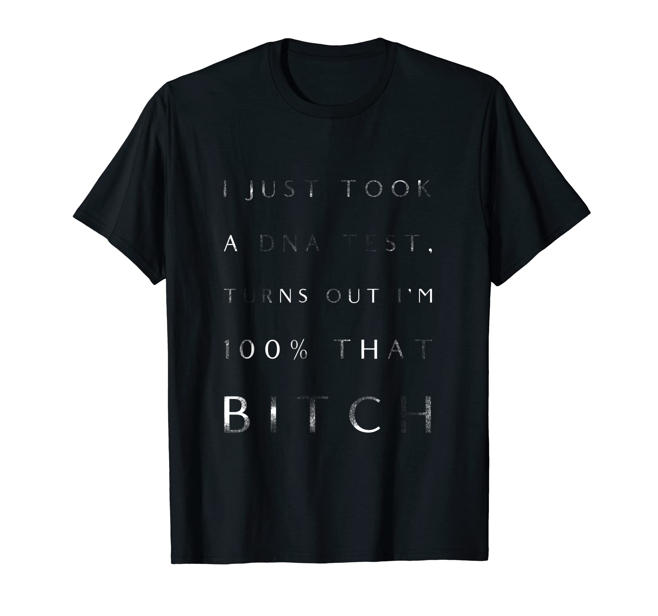 I Just Took A DNA Test, Turns Out I'm 100% That Bitch Top T-Shirt