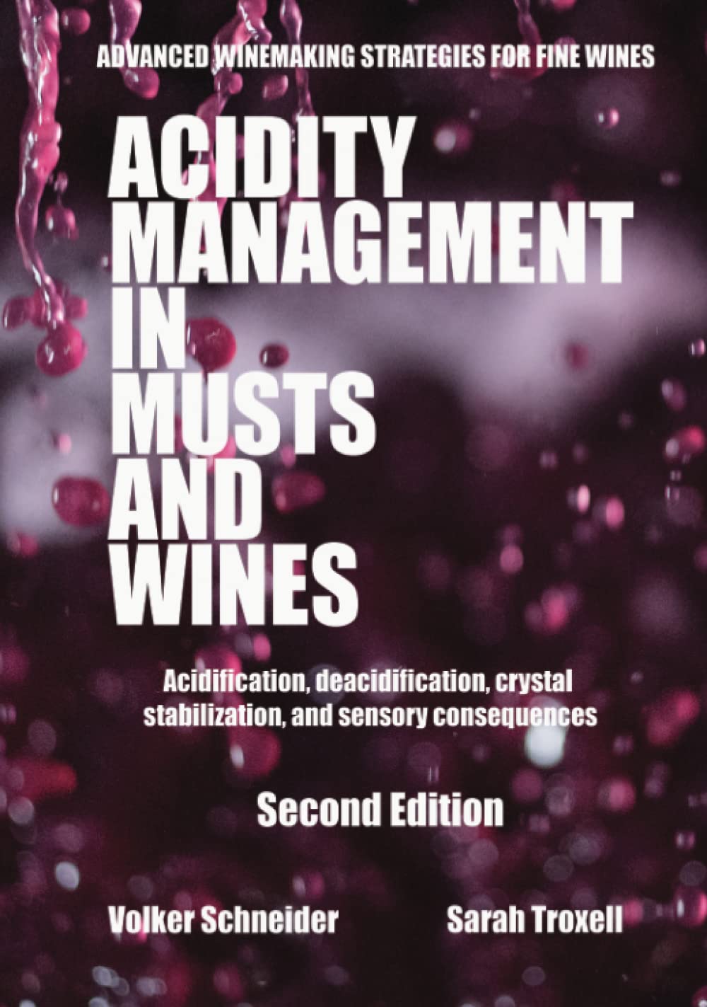 Acidity Management in Musts and Wines, Second Edition: Acidification, deacidification, crystal stabilization, and sensory consequences (Advanced Winemaking Strategies for Fine Wines)
