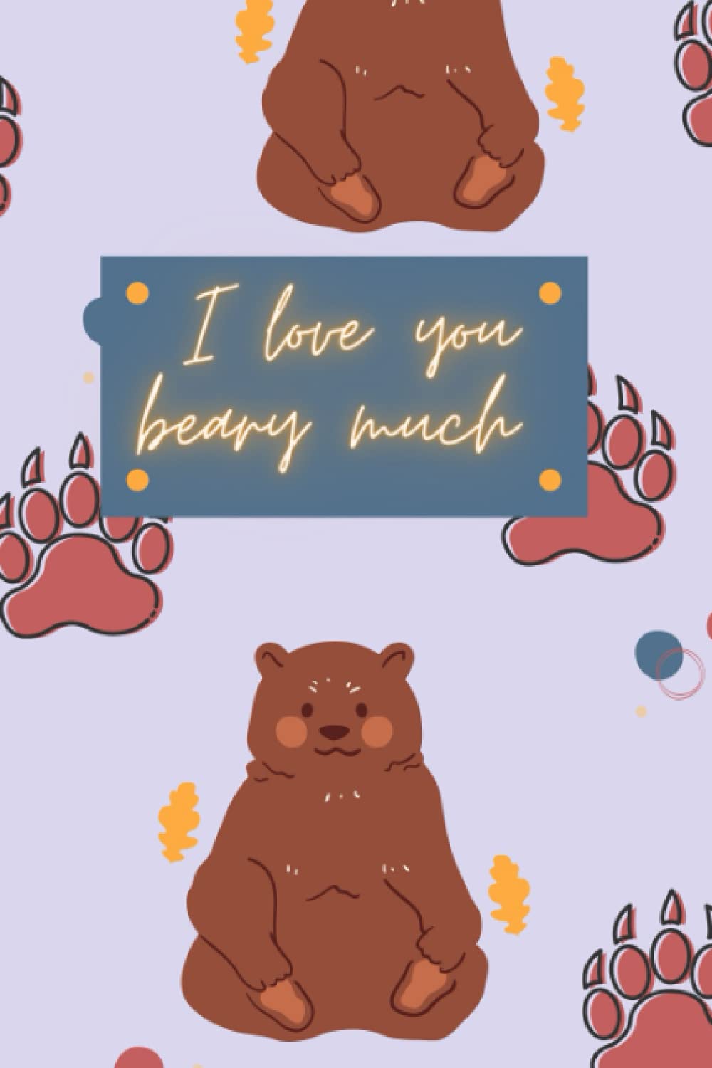 I love you beary much bear journal