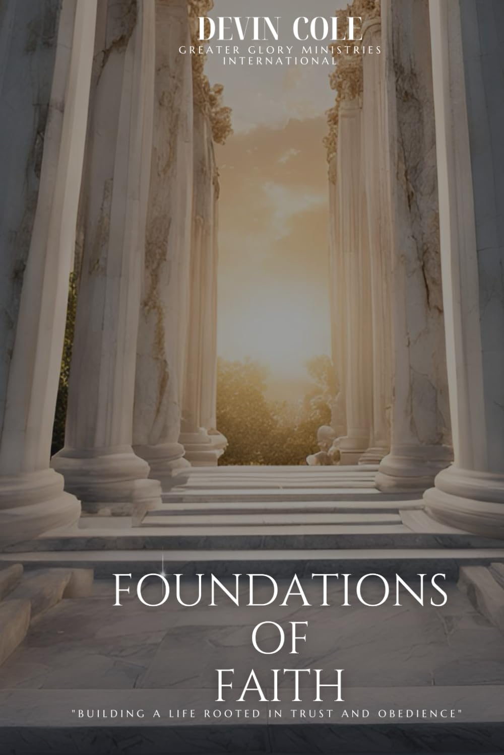 Foundations of Faith: "Building a Life Rooted in Trust and Obedience" (Unstoppable Faith)