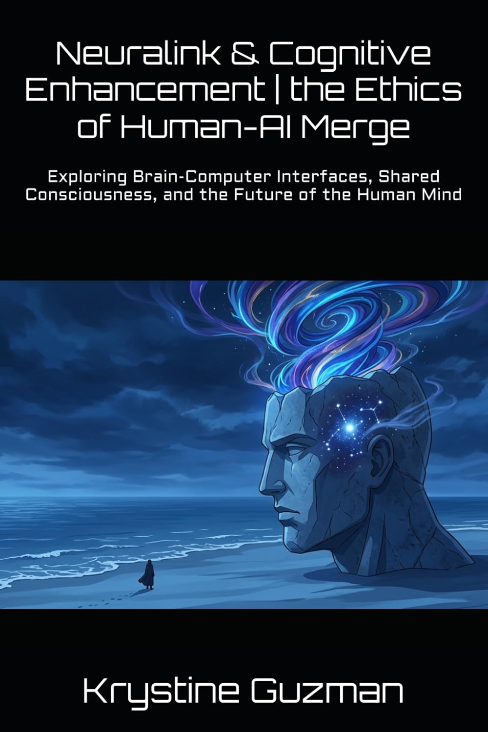 Neuralink & Cognitive Enhancement | the Ethics of Human-AI Merge: Exploring Brain-Computer Interfaces, Shared Consciousness, and the Future of the Human Mind (AI Research Series)