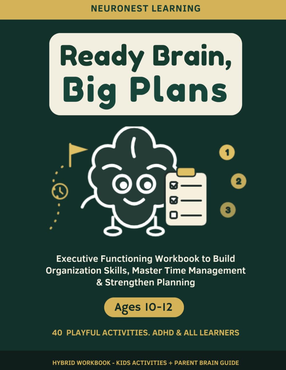Ready Brain, Big Plans - Executive Functioning Workbook for Kids Ages 10–12: 40 Activities to Build Organization Skills, Master Time Management, and Strengthen Planning (ADHD & All Learners)