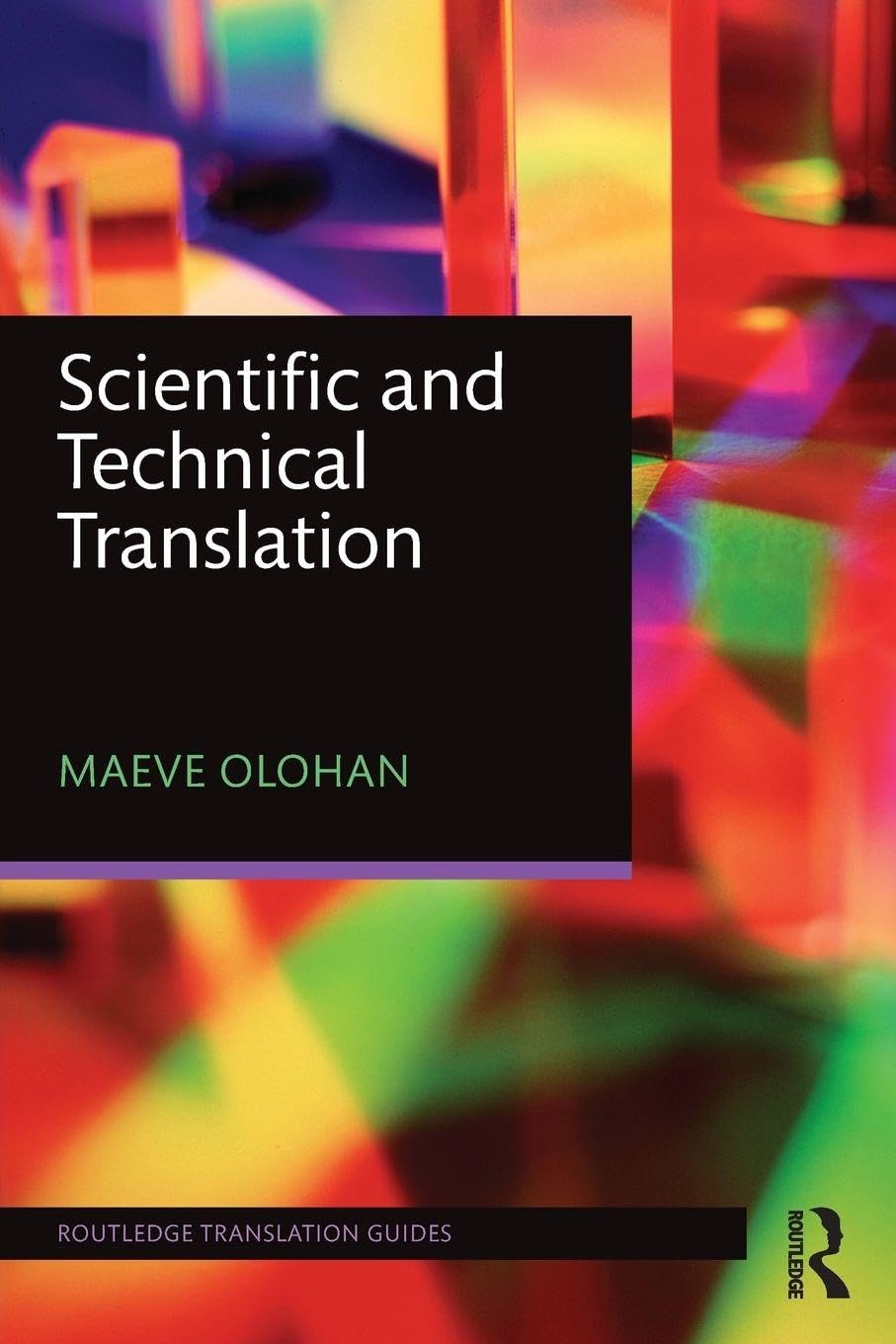 Scientific and Technical Translation by Maeve Olohan - 9780415837866