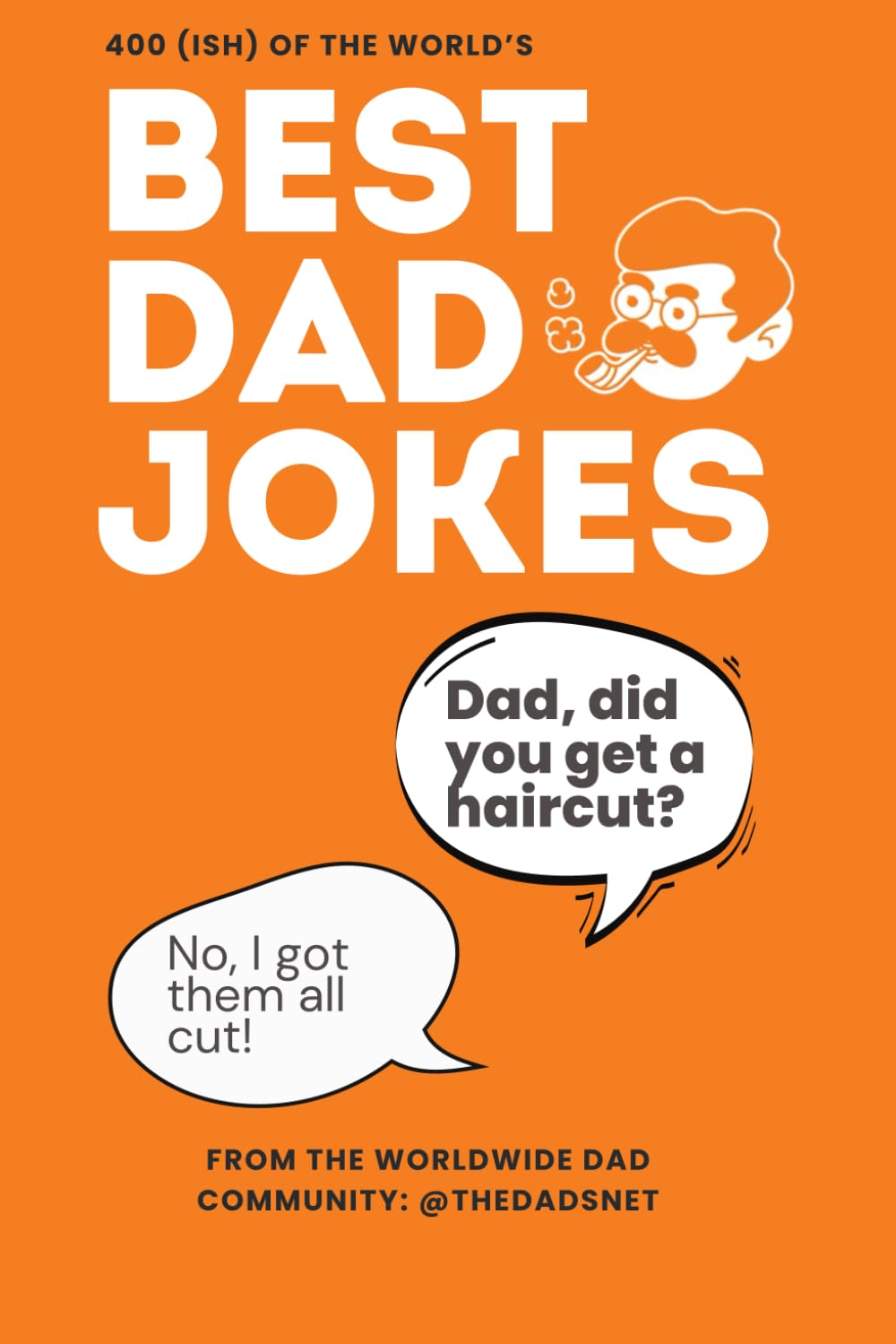 Best Dad Jokes: 400 (ish) of the world's best dad jokes