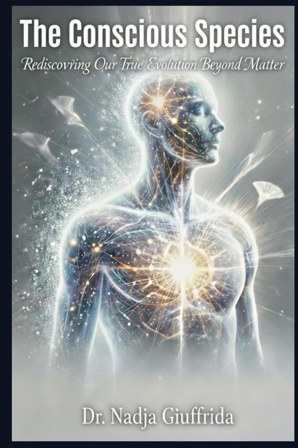 The Conscious Species: Rediscovering Our True Evolution Beyond Matter
